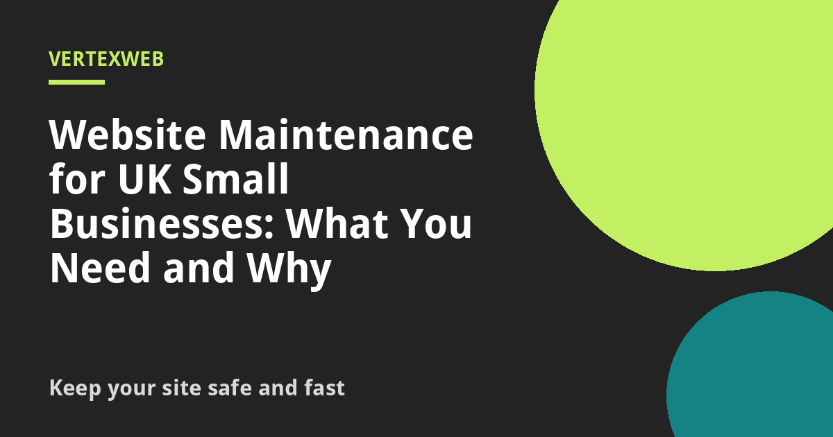 Website Maintenance for UK Small Businesses: What You Need and Why